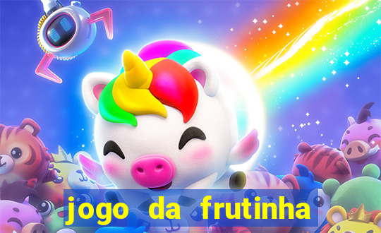 jogo da frutinha de ganhar dinheiro